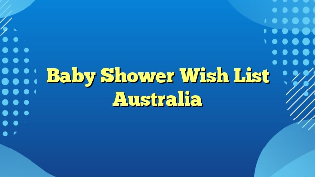 Baby Shower Wish List Australia